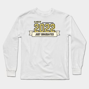 CLASS OF 2022 JUST GRADUATED Long Sleeve T-Shirt